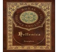 Xenophon Hellenica (Royal Collector's Edition) (Annotated) (Case Laminate Xenophon Multicolor