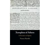 Xenophon of Athens: A Socratic on Sparta