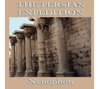 Xenophon The Persian Expedition: The Anabasis or The March of the Ten Xenophon Multicolor