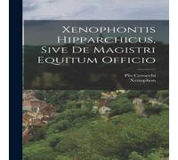 Xenophon tis Hipparchicus, Sive De Magistri Equitum Officio Xenophon Multicolor