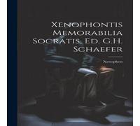 Xenophon tis Memorabilia Socratis, Ed. G.H. Schaefer Paperback Book Xenophon Multicolor