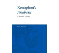 Xenophon's Anabasis : A Socratic History
