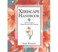 Xeriscape Handbook: A How-to Guide to Natural Resource-Wise Gardening