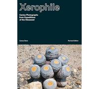 Xerophile: Cactus Photographs from Expeditions of the Obsessed (Revised Edition): 1