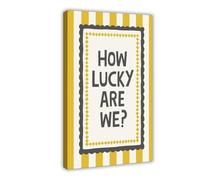 XFATGIA How Lucky We Are! Canvas Poster Wall Art Decor Print Picture Paintings for Living Room Bedroom Decoration 08x12inch(20x30cm)