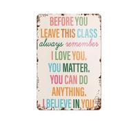 XHAJCSJWGD Motivational Tin Sign Quotes for Students Before You Leave This Class Inspiring Words Classroom Decor Teacher Appreciation 8 X 12 in