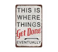 XHAJCSJWGD This Is Where Things Get Done Eventually Vintage Tin Sign Funny Garage Decor for Man Cave Home Bar Cafe Rustic Metal Wall-Art 8 X 12 in