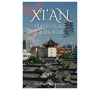 XI’AN TRAVEL GUIDE 2025-2026
