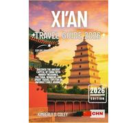 XI’AN TRAVEL GUIDE 2026: Discover the Ancient Capital of China with Hidden Treasures, Cultural Wonders, and Smart Travel Tips for an Unforgettable Journey (Tour with Kimberly)