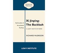 Xi Jinping: The Backlash: The Backlash: A Lowy Institute Paper (Penguin Specials)