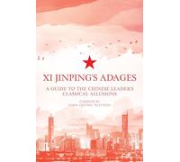 Xi Jinping's Adages: A Guide to the Chinese Leader's Classical Allusions