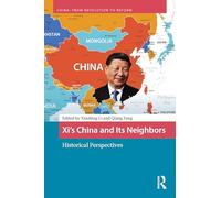 Xi’s China and Its Neighbors: Historical Perspectives (China: From Revolution to Reform)