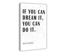 XIAGN Walt Disney Quote IF YOU CAN DREAM IT, YOU CAN DO IT. Poster Canvas Poster Wall Art Decor Print Picture Paintings for Living Room Bedroom Decoration 08x12inch(20x30cm)