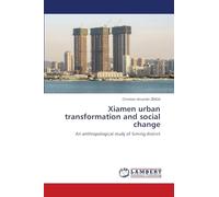 Xiamen urban transformation and social change: An anthropological study of Siming district