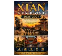 Xian GUÍA DE VIAJE 2026-2027: Explorando el Ejército de Terracota, la antigua muralla de la ciudad y la rica historia china en la antigua capital de China.