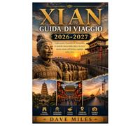 Xian GUIDA DI VIAGGIO 2026-2027: Esplorando l'Esercito di Terracotta, le antiche mura della città e la ricca storia cinese nell'antica capitale della Cina.