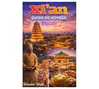 Xian Guide de voyage 2026