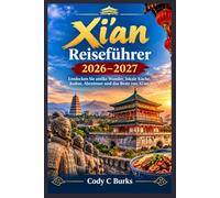 Xi'an Reiseführer 2026-2027: Entdecken Sie antike Wunder, lokale Küche, Kultur, Abenteuer und das Beste von Xi'an