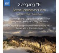 Xiaogang Ye – Seven Episodes for Lin'an; Twilight in Tibet; Tianjin Suite – CD – Naxos