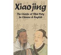 Xiaojing: The Classic of Filial Piety in Chinese and English
