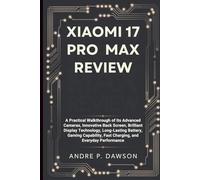 Xiaomi 17 Pro Max Review: A Practical Walkthrough of Its Advanced Cameras, Innovative Back Screen, Brilliant Display Technology, Long-Lasting Battery, ... Fast Charging, and Everyday Performance