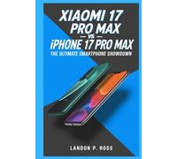 XIAOMI 17 PRO MAX VS IPHONE 17 PRO MAX: The Ultimate Smartphone Showdown