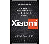 Xiaomi : How a Startup Disrupted the Market and Created a Cult Following`