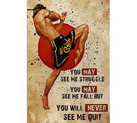 XIAOQIU Metal Sign Muay Thai You May Seeme Struggle You May See Me Fall but You Will Never Seeme Quit Vintage Style Tin Sign Metal Home Garage Decor Man Cave 8x12inch