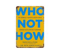 xiaoxiaoshen Who Not How By Dan Sullivan Wall Decor Art Metal Tin Poster Modern Home Decor Art Home Bar Shop Decorations Vintage Sign 30x20cm