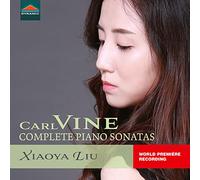 Xiaoya Liu - Carl Vine: Complete Piano Sonatas, Nos. 1 - 4