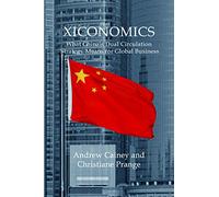 Xiconomics: What China’s Dual Circulation Strategy Means for Global Business (Business with China)
