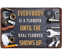 Xiddxu Everybody is A Plumber Real Plumber Shows Up Rustic Wall Decor Retro Advertising Plaque Metal Tin Sign Home Decor Metal Sign Gift for Friends Family Women Girl 12x16 Inch