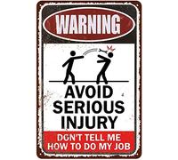 Xiddxu Metal Plate Signage Avoid serious Injury Don't Tell me How to do My Job Metal Poster Plaques for Home Living Room Kitchen Cafe Bar Wall Decor Tin Sign Metal Signs Vintage 5.5x8 Inch