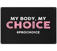 Xiddxu Pro Choice My Body My Choice Metal Tin Sign Posters Wall Decor Aluminum Plate Feminist Sign Home Living Room Hanging Decor Women Choice Sign 12x16 Inch