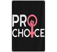 Xiddxu Pro Woman Pro Choice Metal Tin Sign Posters Wall Decor Aluminum Plate Feminist Sign Home Living Room Hanging Decor Women Choice Sign 8x12 Inch