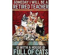 Xiddxu Vintage Wall Poster Metal Plaque,Cat Poster-Someday I Will Be A Retired Teacher with A House Full of Cats Poster,Bar Pub Club Restaurant Coffee Home Wall Decoration Sign 8x12 Inch