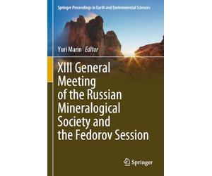XIII General Meeting of the Russian Mineralogical Society and the Fedorov Session (Springer Proceedings in Earth and Environmental Sciences)