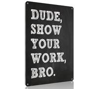 XingFox Funny Math Classroom Decor High School Poster - Show Your Work Metal Sign, Gift for Teacher Student Class Study Room Decor 8"x12"