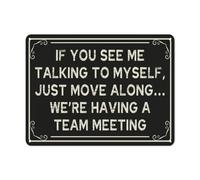 XingFox Funny Sarcastic Metal Tin Sign for Home Bar Garage Man Cave Signs Vintage Sign Wall Decor If You See Me Talking To Myself,Just Move Along...We're Having A Team Meeting 8x12 Inch