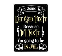 XingFox I'm Going To Let God Fix It Because If I Fix It I'm Going to Be in Jail Signs Metal Tin Sign, Fix It Poster for Home/Office/Bedroom/Cafes Pub/Man Cave Wall Decor Plaque Sign 8"x12"