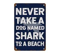 XingFox Never Take A Dog Named Shark To A Beach Metal Tin Sign, Funny Quotes Sign For Home Office Beach Garage Cafe Shop Wall Art Decor Sign 8x12 Inch