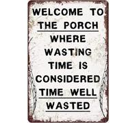 XingFox Office Decor Metal Tin Sign Welcome To The Porch Where Wasting Time Is Considered Time Well Wasted Wall Decor For Home Man Cave Bars Sign Gift For Women Men 8x12 Inch