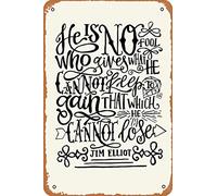 XingFox Vintage He is No Fool Jim Elliot Poster Metal Aluminium Tin Sign Wall Decor 8x12 Inch