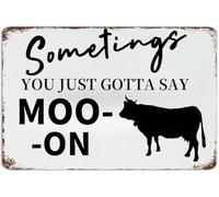 XingFox Vintage Metal Sign Sometimes You Just Gotta Say Moo Tin/Aluminum Sign - 8x12 inch, Vintage Industrial Wall Decor for Home, Coffee Bar, Christmas Decor