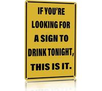 XingFox Vintage Tin Sign If You'Re Looking For A Sign To Drink Tonight Metal Sign Funny Home Man Cave Bar Cafe Wall Decor 8x12 Inch