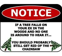 XingFox Wall Decor Notice If A Tree Falls on Your Ex in The Woods and No One is Around to Hear It You Should Probably Still Get Rid of The Chainsaw Sign, 8x12 Inch