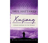 Xinjiang: China's gateway to the world: 6 (The China Chronicles)