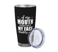 Xinvast If My Mouth Doesn't Say It My Face Definitely Will Stainless Steel Insulated Tumbler,Coffee Cups 20 Oz