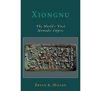 Xiongnu: The World's First Nomadic Empire (Oxford Studies in Early Empires)