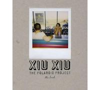 Xiu Xiu: The Polaroid Project: The Polaroid Project: The book